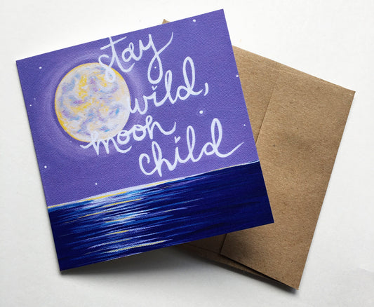 greeting card - stay wild, moon child